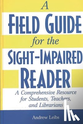 Leibs, Andrew - A Field Guide for the Sight-Impaired Reader