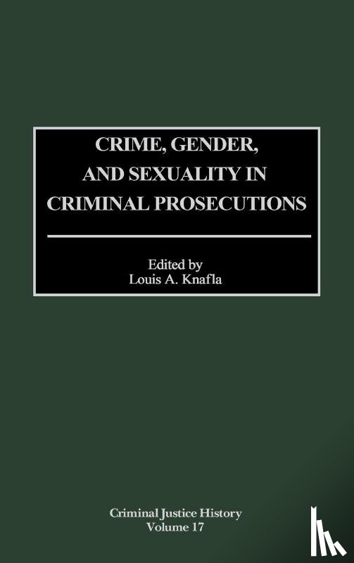  - Crime, Gender, and Sexuality in Criminal Prosecutions