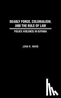 Mars, Joan - Deadly Force, Colonialism, and the Rule of Law
