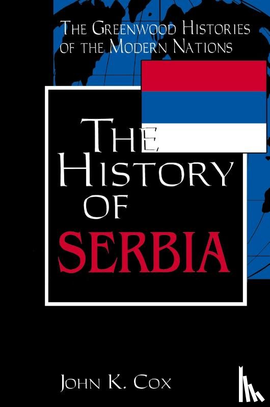 Cox, John K. - The History of Serbia