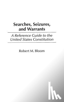 Bloom, Robert M. - Searches, Seizures, and Warrants