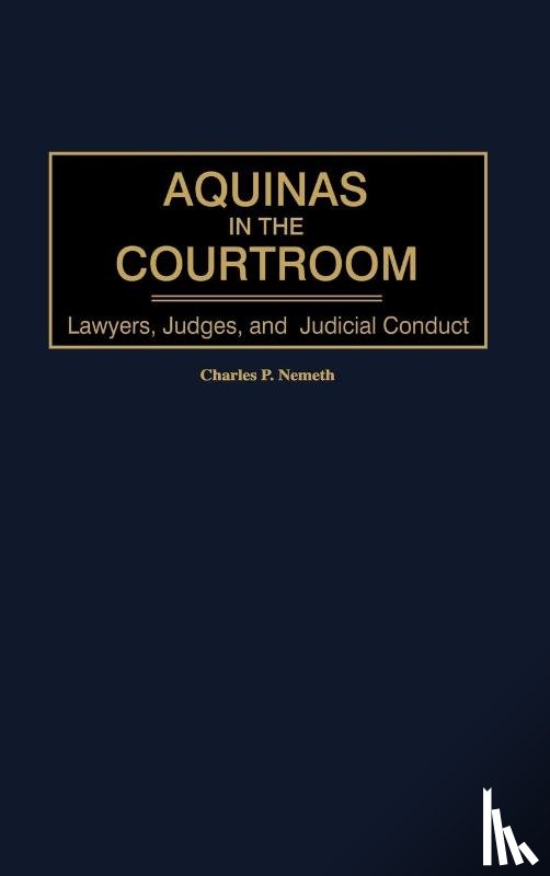 Nemeth, Charles - Aquinas in the Courtroom