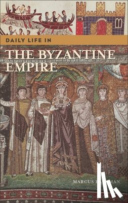 Rautman, Marcus - Daily Life in the Byzantine Empire