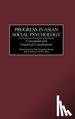 Yang, Kuo-Shu, Hwang, Kwang-Kuo, Pedersen, Paul, Daibo, Ikuo - Progress in Asian Social Psychology