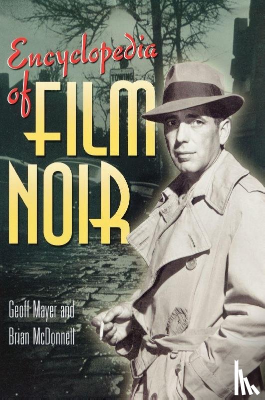 Mayer, Geoff, McDonnell, Brian - Encyclopedia of Film Noir