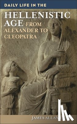 Evans, James Allen - Daily Life in the Hellenistic Age