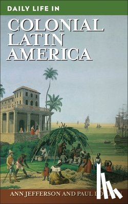 Jefferson, Ann, Lokken, Paul - Daily Life in Colonial Latin America