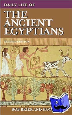 Brier, Bob M., Hobbs, Hoyt - Daily Life of the Ancient Egyptians, 2nd Edition