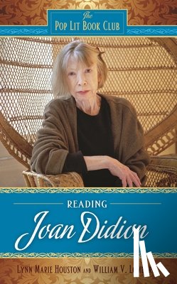 Houston, Lynn M., Lombardi, William V. - Reading Joan Didion