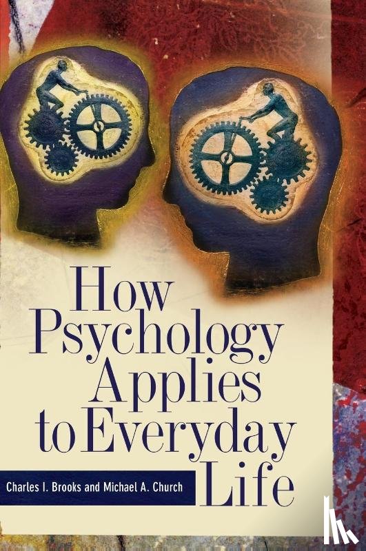Brooks, Charles I., Church, Michael A. - How Psychology Applies to Everyday Life