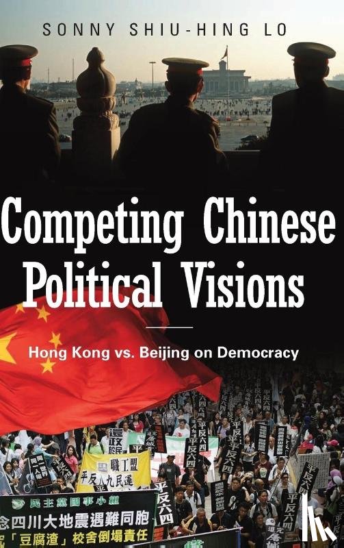 Lo, Sonny Shiu-Hing - Competing Chinese Political Visions