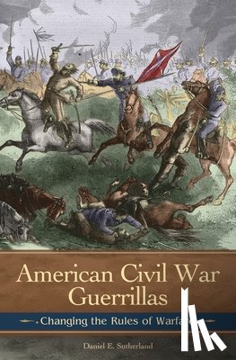 Sutherland, Daniel E. - American Civil War Guerrillas