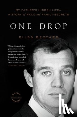 Broyard, Bliss - One Drop: My Father's Hidden Life--A Story of Race and Family Secrets