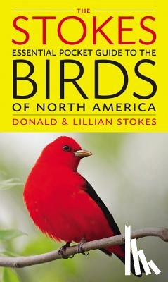 Stokes, Donald, Stokes, Lillian - The Stokes Essential Pocket Guide to the Birds of North America