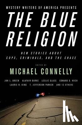 Connelly, Michael - Mystery Writers of America Presents the Blue Religion: New Stories about Cops, Criminals, and the Chase