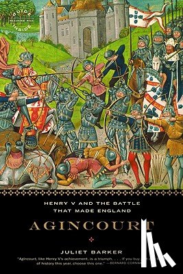 Barker, Juliet - Agincourt: Henry V and the Battle That Made England