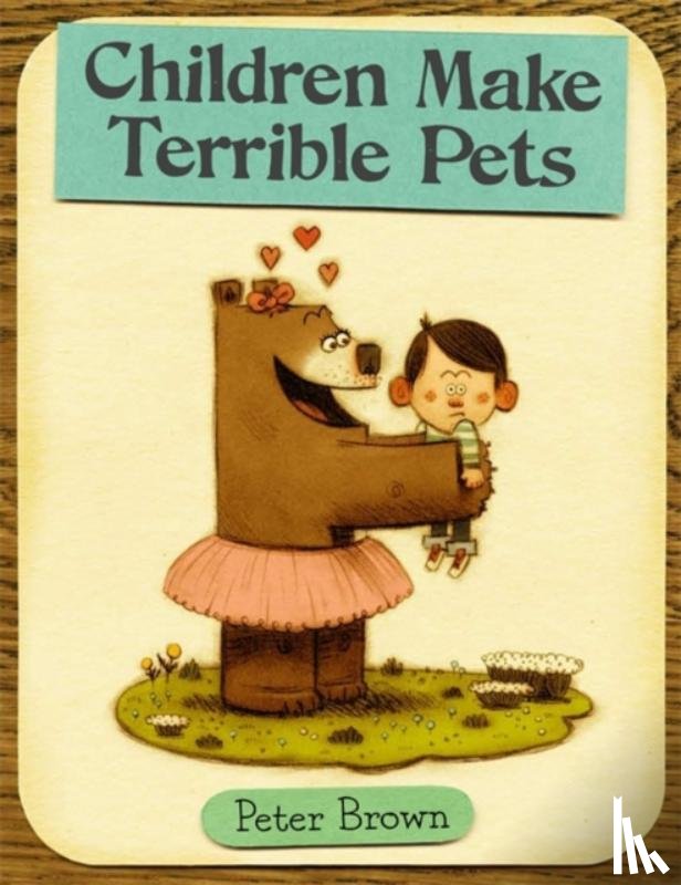 Peter Brown - Children Make Terrible Pets