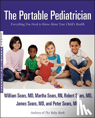 Sears, Martha - The Portable Pediatrician: Everything You Need to Know about Your Child's Health