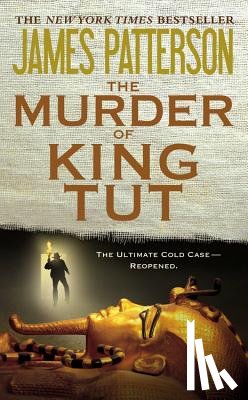 Patterson, James - The Murder of King Tut: The Plot to Kill the Child King - A Nonfiction Thriller