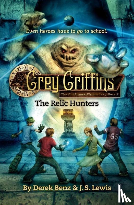 Benz, Derek, Lewis, J.S. - Grey Griffins: The Clockwork Chronicles No. 2: The Relic Hunters