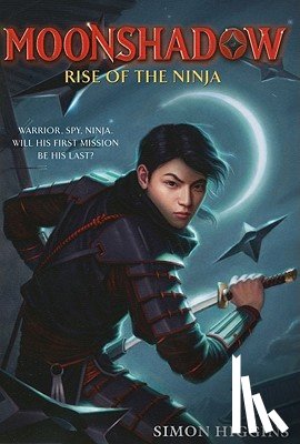 Higgins, Simon - Moonshadow: Rise of the Ninja
