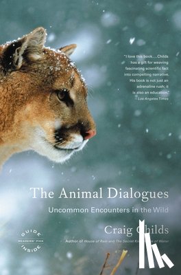 Childs, Craig - The Animal Dialogues: Uncommon Encounters in the Wild