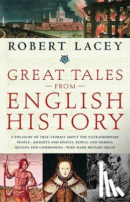 Robert Lacey - Great Tales from English History