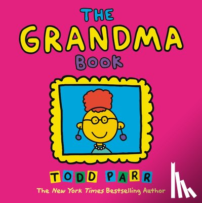 Parr, Todd - The Grandma Book