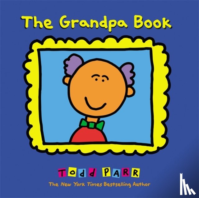 Parr, Todd - The Grandpa Book