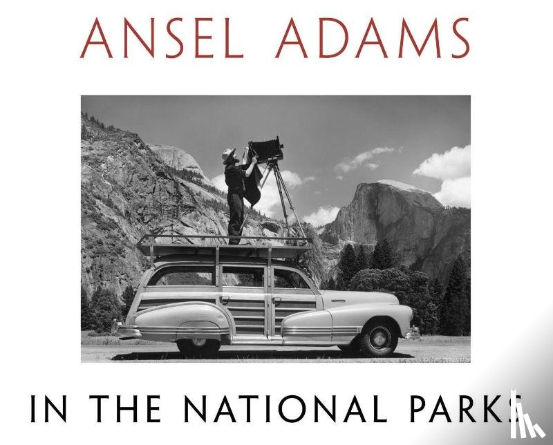 Adams, Ansel - Ansel Adams in the National Parks