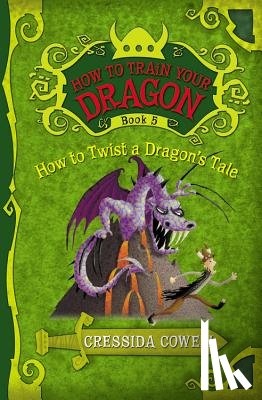Cowell, Cressida - Cowell, C: How to Train Your Dragon: How to Twist a Dragon's