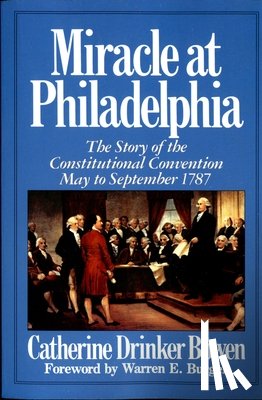 Drinker Bowen, Catherine - Miracle at Philadelphia: the Story of the Constitutional Convention, May to September 1787