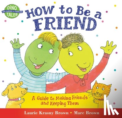 Brown, Laurie Krasny - How to Be a Friend