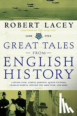 Lacey, Robert - Great Tales from English History: Captain Cook, Samuel Johnson, Queen Victoria, Charles Darwin, Edward the Abdicator, and More
