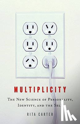 Carter, Rita - Multiplicity: The New Science of Personality, Identity, and the Self