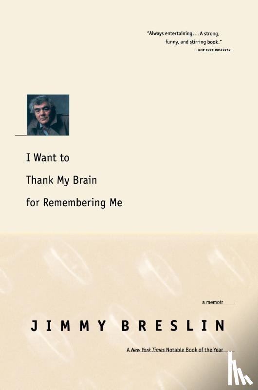 Breslin, Jimmy - I Want to Thank My Brain for Remembering Me