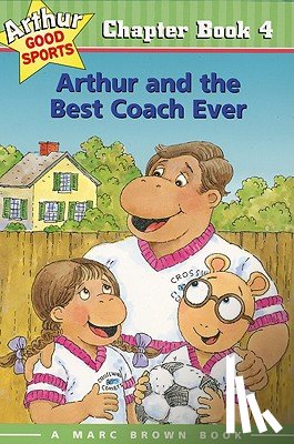 Brown, Marc - Arthur and the Best Coach Ever: Arthur Good Sports Chapter Book 4
