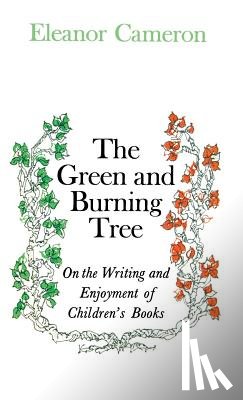 Cameron, Eleanor - Green and Burning Tree: On the Writing and Enjoyment of Children's Books