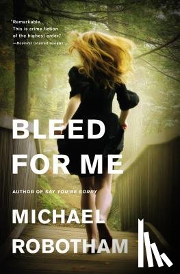 Robotham, Michael - Bleed for Me