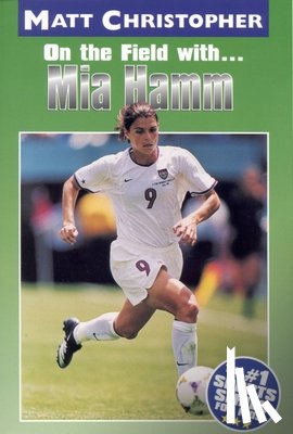 Christopher, Matt - On the Field with… Mia Hamm