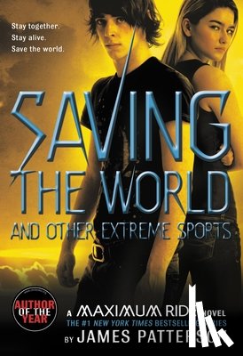 Patterson, James - Saving the World and Other Extreme Sports: A Maximum Ride Novel