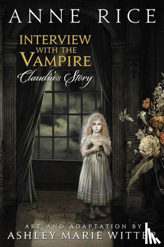 Rice, Anne, Witter, Ashley Marie - Interview with the Vampire: Claudia's Story