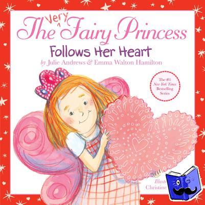 Andrews, Julie, Walton Hamilton, Emma - The Very Fairy Princess Follows Her Heart