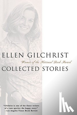 Gilchrist, Ellen - Ellen Gilchrist: Collected Stories