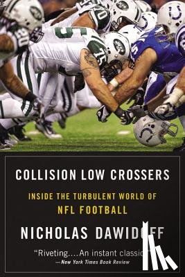 Dawidoff, Nicholas - Collision Low Crossers: Inside the Turbulent World of NFL Football