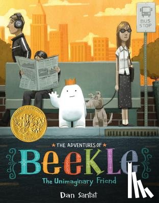 Santat, Dan - The Adventures of Beekle: The Unimaginary Friend (Caldecott Medal Winner)