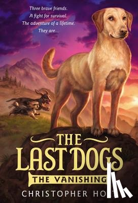 Christopher Holt, Greg Call - The Last Dogs: The Vanishing