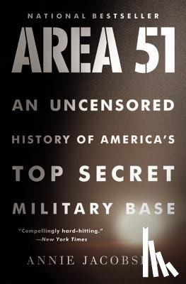 Jacobsen, Annie - Area 51: An Uncensored History of America's Top Secret Military Base