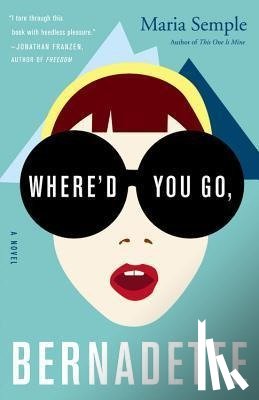 Semple, Maria - WHERED YOU GO BERNADETTE