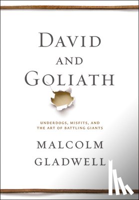Gladwell, Malcolm - David and Goliath